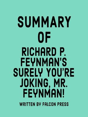 cover image of Summary of Richard P. Feynman's Surely You're Joking, Mr. Feynman!